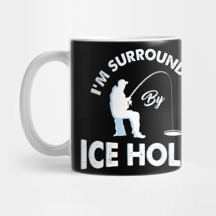 I´m surrounded by ice holes - Funny Ice Fishing Shirts and Gifts Mug